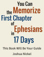 You Can Memorize the First Chapter of Ephesians in 17 Days. This Book Will Be Your Guide.