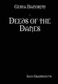 Title: Gesta Danorum - Deeds of the Danes, Author: Saxo Grammaticus
