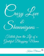 Crazy Love & Shenanigans - Tidbits from the Life of a Grateful Blogging Mama