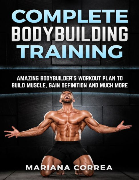 Complete Bodybuilding Training By Mariana Correa | EBook | Barnes & Noble®