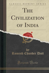 The Civilization of India (Classic Reprint)