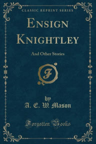 Ensign Knightley: And Other Stories (Classic Reprint)