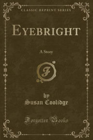 Eyebright: A Story (Classic Reprint)