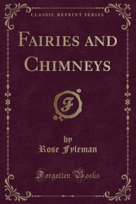 Fairies and Chimneys (Classic Reprint)