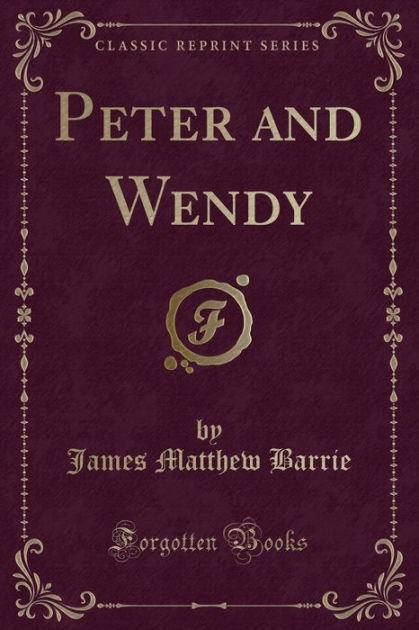 Peter And Wendy (Classic Reprint) By J. M. Barrie, Paperback | Barnes ...