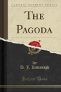 The Pagoda (Classic Reprint)
