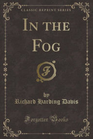 In the Fog (Classic Reprint)