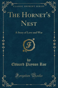 The Hornet's Nest: A Story of Love and War (Classic Reprint)