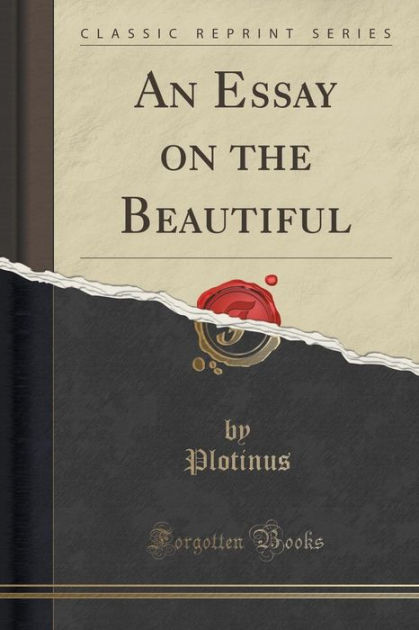 an essay on the beautiful plotinus an essay on the beautiful plotinus