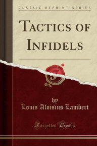 Tactics of Infidels (Classic Reprint)