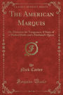 The American Marquis: Or, Detective for Vengeance; A Story of a Masked Bride and a Husband's Quest (Classic Reprint)
