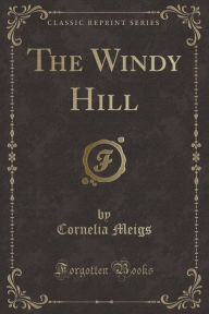 The Windy Hill (Classic Reprint)