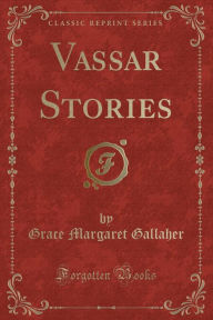 Vassar Stories (Classic Reprint)