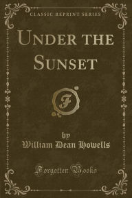 Under the Sunset (Classic Reprint)