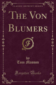 The Von Blumers (Classic Reprint)