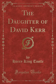 The Daughter of David Kerr (Classic Reprint)