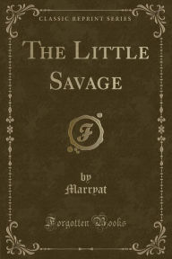 The Little Savage (Classic Reprint)
