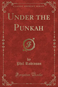 Under the Punkah (Classic Reprint)