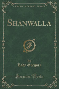 Shanwalla (Classic Reprint)