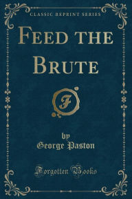 Feed the Brute (Classic Reprint)