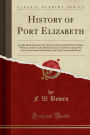 History of Port Elizabeth: Cumberland County, New Jersey, Down to the Present Time; With an Article on Its Resources and a Full Account of the Late Centennial Celebration; Also the Centennial Poem (Classic Reprint)