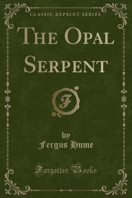The Opal Serpent (Classic Reprint)