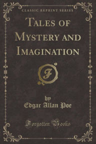 Tales of Mystery and Imagination (Classic Reprint)