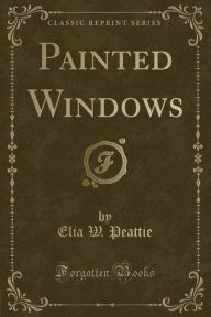 Painted Windows (Classic Reprint)