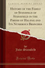 History of the Family of Stansfeld of Stansfield in the Parish of Halifax and Its Numerous Branches (Classic Reprint)