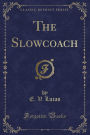 The Slowcoach (Classic Reprint)