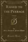 Raised to the Peerage, Vol. 2 of 3: A Novel (Classic Reprint)