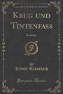 Krug Und Tintenfass: Gedichte (Classic Reprint)
