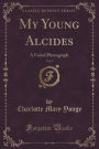 My Young Alcides, Vol. 2: A Faded Photograph (Classic Reprint)