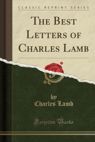 The Best Letters of Charles Lamb (Classic Reprint)