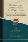Dictionnaire d'Hippiatrique Et d'Équitation, Vol. 1: Ouvrage Où Se Trouvent Réunies Toutes les Connaissances Hippiques (Classic Reprint)