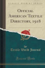 Official American Textile Directory, 1918 (Classic Reprint)