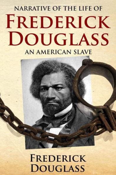 Narrative of the Life of Frederick Douglass, an American Slave: Written by Himself