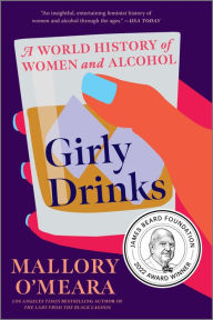 Title: Girly Drinks: A World History of Women and Alcohol, Author: Mallory O'Meara