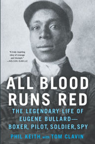 Audio books download links All Blood Runs Red: The Legendary Life of Eugene Bullard-Boxer, Pilot, Soldier, Spy (English literature)