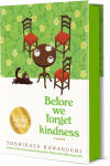 Alternative view 1 of Before We Forget Kindness (B&N Exclusive Edition) (Before the Coffee Gets Cold Series #5)