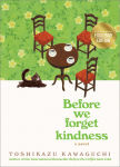 Alternative view 2 of Before We Forget Kindness (B&N Exclusive Edition) (Before the Coffee Gets Cold Series #5)