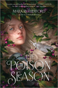Title: The Poison Season, Author: Mara Rutherford