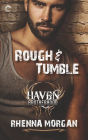 Rough & Tumble: A Steamy, Action-Filled Possessive Hero Romance