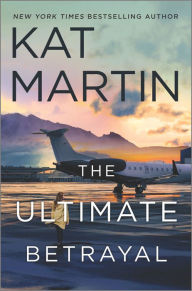 Title: The Ultimate Betrayal (Maximum Security Series #3), Author: Kat Martin