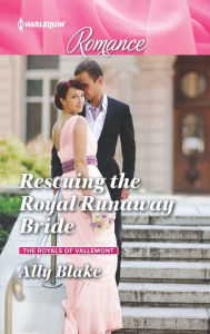 Title: Rescuing the Royal Runaway Bride, Author: Ally Blake