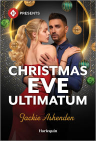 Title: Christmas Eve Ultimatum, Author: Jackie Ashenden