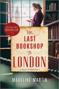 Title: The Last Bookshop in London: A Novel of World War II, Author: Madeline Martin