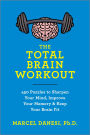 The Total Brain Workout: 450 Puzzles to Sharpen Your Mind, Improve Your Memory & Keep Your Brain Fit