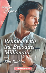Title: Reunion with the Brooding Millionaire, Author: Ellie Darkins