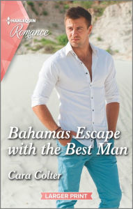 Title: Bahamas Escape with the Best Man, Author: Cara Colter
